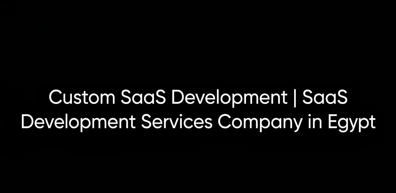 Custom SaaS Development SaaS Development Services Company in Egypt