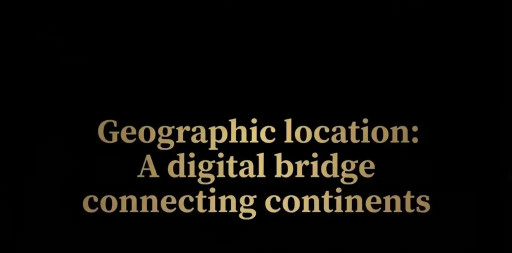 Geographic location A digital bridge connecting continents