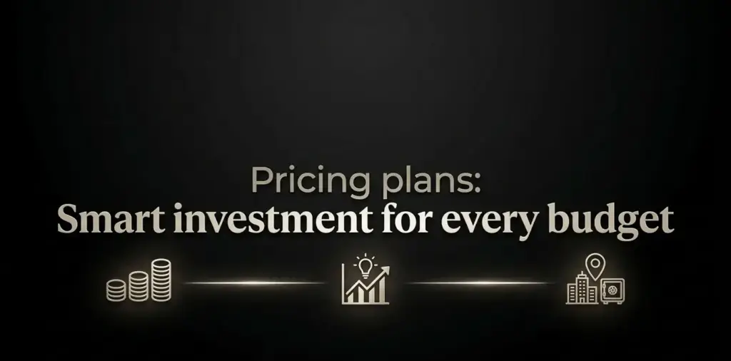 Pricing plans Smart investment for every budget