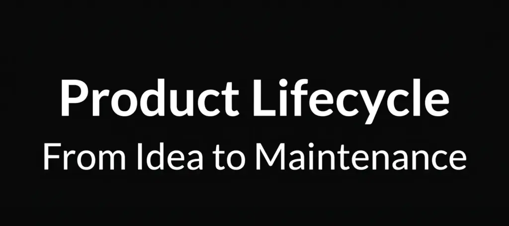 Product Lifecycle  From Idea to Maintenance