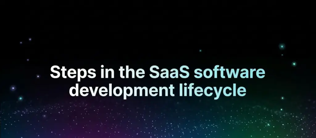 Steps in the SaaS software development lifecycle